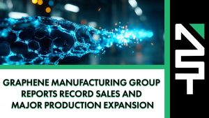 Graphene Manufacturing Group Reports Record Sales and Major Production Expansion