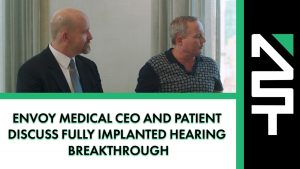 Envoy Medical CEO and Patient Discuss Fully Implanted Hearing Breakthrough